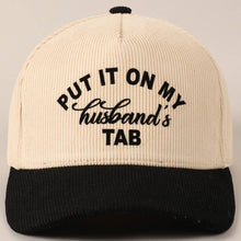 Load image into Gallery viewer, Put It On My Husband's Tab Baseball Cap