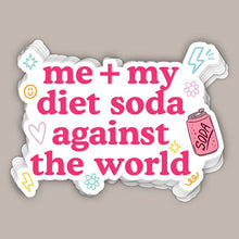 Load image into Gallery viewer, Me + My Diet Soda Against The World (Decal)
