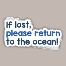 Load image into Gallery viewer, If Lost, Please Return To The Ocean (Decal)

